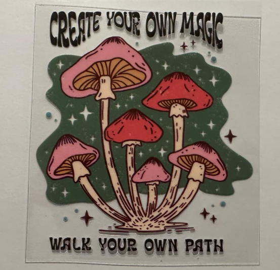 Create your own magic, walk your own path - UV DTF DECAL