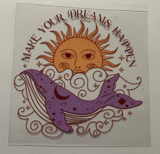 Make your dreams happen - UV DTF DECAL