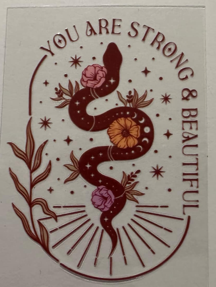 You are strong and beautiful - UV DTF DECAL